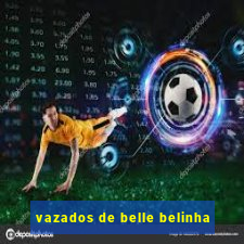 vazados de belle belinha